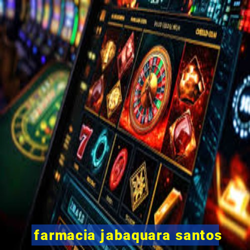 farmacia jabaquara santos